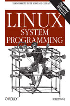Linux System Programming. Talking Directly to the Kernel and C Library. 2nd Edition