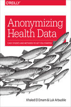 Anonymizing Health Data. Case Studies and Methods to Get You Started