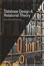 Okładka - Database Design and Relational Theory. Normal Forms and All That Jazz - C. J. Date