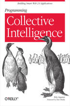 Programming Collective Intelligence. Building Smart Web 2.0 Applications