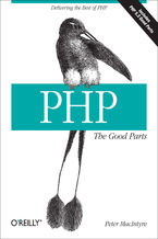 PHP: The Good Parts. Delivering the Best of PHP