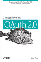 Getting Started with OAuth 2.0. Programming Clients for Secure Web API Authorization and Authentication