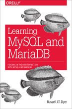 Okładka - Learning MySQL and MariaDB. Heading in the Right Direction with MySQL and MariaDB - Russell J. T. Dyer