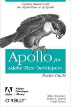 Okładka - Apollo for Adobe Flex Developers Pocket Guide. A Developer's Reference for Apollo's Alpha Release - Mike Chambers, Rob Dixon, Jeff Swartz