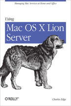 Okładka książki Using Mac OS X Lion Server. Managing Mac Services at Home and Office