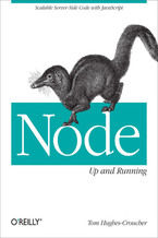 Node: Up and Running. Scalable Server-Side Code with JavaScript