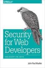 Okładka książki Security for Web Developers. Using JavaScript, HTML, and CSS