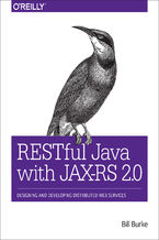 RESTful Java with JAX-RS 2.0. Designing and Developing Distributed Web Services. 2nd Edition