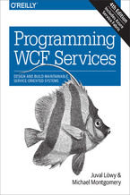 Programming WCF Services. Design and Build Maintainable Service-Oriented Systems. 4th Edition