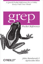 grep Pocket Reference. A Quick Pocket Reference for a Utility Every Unix User Needs