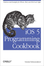 Okładka - iOS 5 Programming Cookbook. Solutions & Examples for iPhone, iPad, and iPod touch Apps - Vandad Nahavandipoor