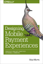 Okładka książki Designing Mobile Payment Experiences. Principles and Best Practices for Mobile Commerce