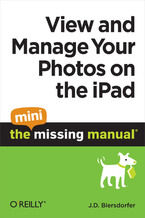Okładka książki View and Manage Your Photos on the iPad: The Mini Missing Manual
