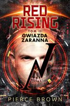 Okładka - Red Rising. Tom 3. Gwiazda zaranna - Pierce Brown