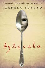 Okładka - Łyżeczka - Izabela Szylko