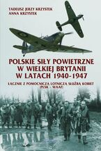 Okładka - Polskie Siły Powietrzne w Wielkiej Brytanii Lista Lotników - Anna Krzystek, Tadeusz Krzystek