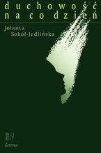 Okładka - Duchowość na co dzień - Jolanta Sokół-Jedlińska