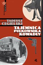 Okładka - Tajemnica pułkownika Kowadły - Tadeusz Cegielski