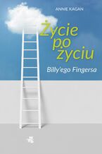 Okładka - Życie po życiu Billy'ego Fingersa - Annie Kagan