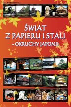 Okładka - ŚWIAT Z PAPIERU I STALI. Okruchy Japonii - Opracowanie zbiorowe