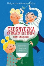 Czosnyczka na zmarznięte stópki i inne smakołyki