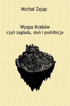 Wyspa Kraków czyli zagłada, słoń i prohibicja