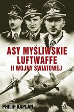 Okładka - Asy myśliwskie luftwaffe II wojny światowej - Philip Kaplan