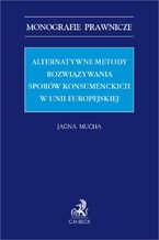 Alternatywne metody rozwiązywania sporów konsumenckich w Unii Europejskiej