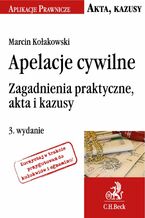 Okładka - Apelacje cywilne. Zagadnienia praktyczne, akta i kazusy - Marcin Kołakowski