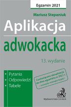 Okładka - Aplikacja adwokacka 2021. Pytania, odpowiedzi, tabele. Wydanie 13 - Mariusz Stepaniuk