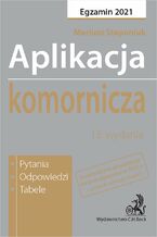 Okładka - Aplikacja komornicza 2021. Pytania odpowiedzi tabele. Wydanie 13 - Mariusz Stepaniuk