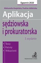 Okładka - Aplikacja sędziowska i prokuratorska. Testy kazusy wskazówki. Wydanie 3 - Paulina Jabłońska, Aleksandra Karpińska