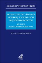 Bezpieczeństwo żeglugi morskiej w cieśninach międzynarodowych. Studium prawnomiędzynarodowe