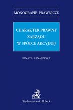 Charakter prawny zarządu w spółce akcyjnej