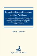 Okadka ksiki Controlled Foreign Companies (CFC) and Tax Avoidance: International and Comparative Perspectives with Specific Reference to Polish Tax and Constitutional Law EU Law and Tax Treaties