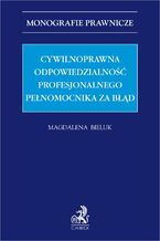 Cywilnoprawna odpowiedzialność profesjonalnego pełnomocnika za błąd