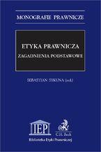 Etyka prawnicza. Zagadnienia podstawowe