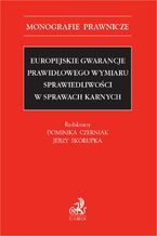 Europejskie gwarancje prawidłowego wymiaru sprawiedliwości w sprawach karnych