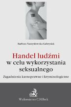 Okładka - Handel ludźmi w celu wykorzystania seksualnego. Zagadnienia karnoprawne i kryminologiczne - Barbara Namysłowska-Gabrysiak