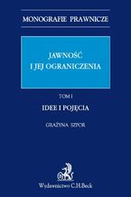 Okładka - Jawność i jej ograniczenia. Idee i pojęcia. Tom 1 - Grażyna Szpor