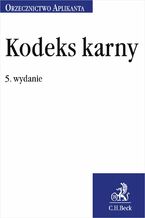 Okładka - Kodeks karny. Orzecznictwo Aplikanta. Wydanie 5 - Joanna Ablewicz