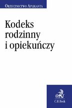 Okładka - Kodeks rodzinny i opiekuńczy. Orzecznictwo Aplikanta - Mateusz Kurman