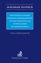 Koncentracja w formie wspólnego przedsiębiorstwa a ryzyko konkurencyjne w świetle prawa antymonopolowego