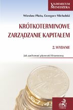 Okadka ksiki Krtkoterminowe zarzdzanie kapitaem. Jak zachowa pynno finansow?
