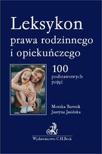 Okadka ksiki Leksykon prawa rodzinnego i opiekuczego. 100 podstawowych poj