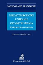 Międzynarodowe unikanie opodatkowania. Wybrane zagadnienia