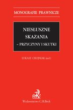 Okładka - Niesłuszne skazania - przyczyny i skutki - Łukasz Chojniak