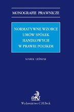 Okadka ksiki Normatywne wzorce umw spek handlowych w prawie polskim