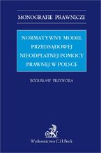 Normatywny model przedsdowej nieodpatnej pomocy prawnej w Polsce