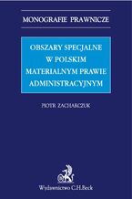 Obszary specjalne w polskim materialnym prawie administracyjnym